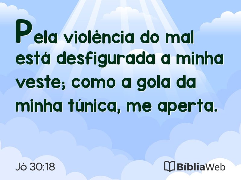 Jó 30:18 em imagem para compartilhar