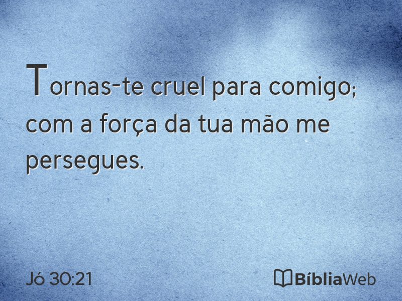Jó 30:21 em imagem para compartilhar