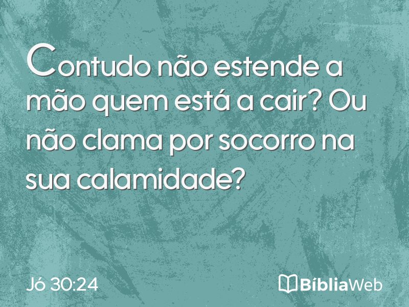 Jó 30:24 em imagem para compartilhar