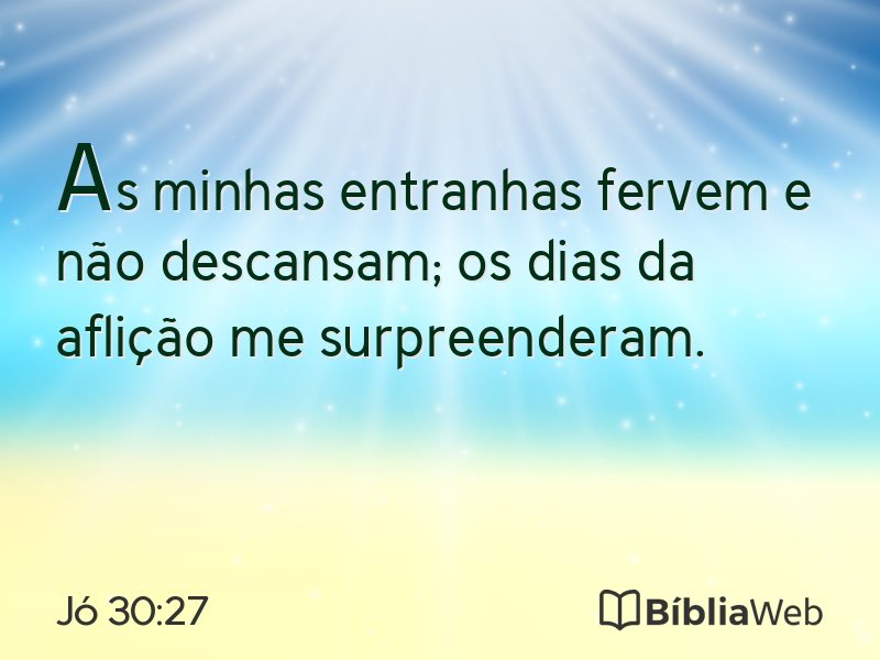 Jó 30:27 em imagem para compartilhar