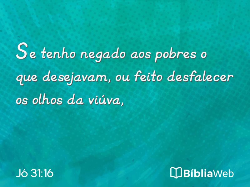 Jó 31:16 em imagem para compartilhar