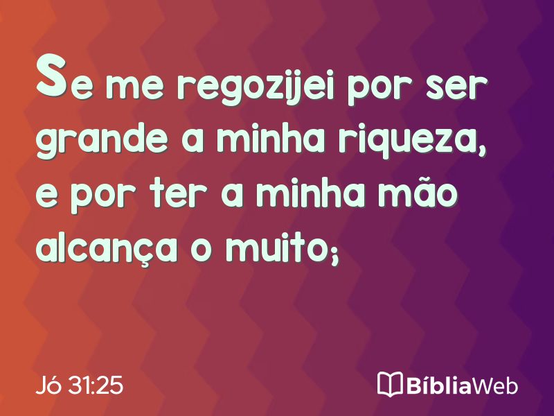 Jó 31:25 em imagem para compartilhar