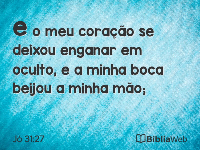 Jó 31:27 em imagem para compartilhar