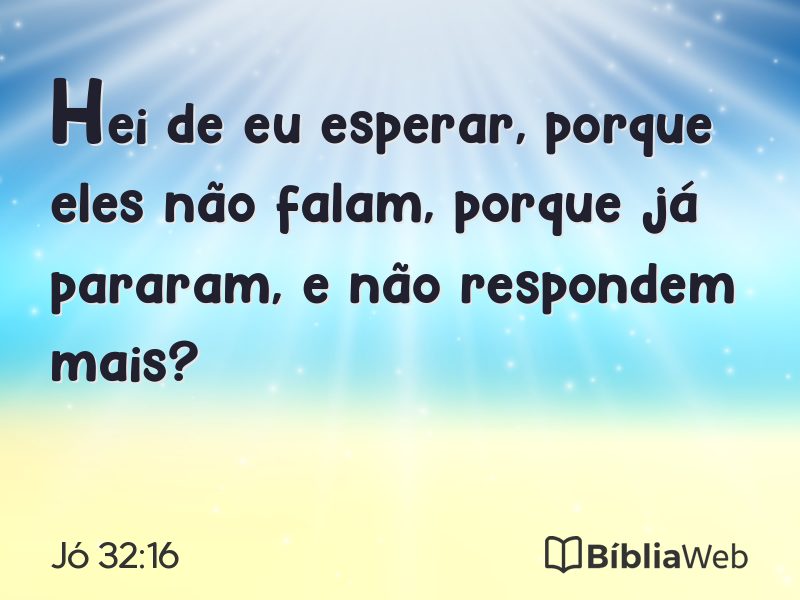Jó 32:16 em imagem para compartilhar