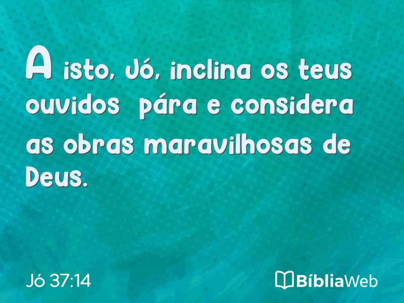 Jó 37:14 em imagem para compartilhar