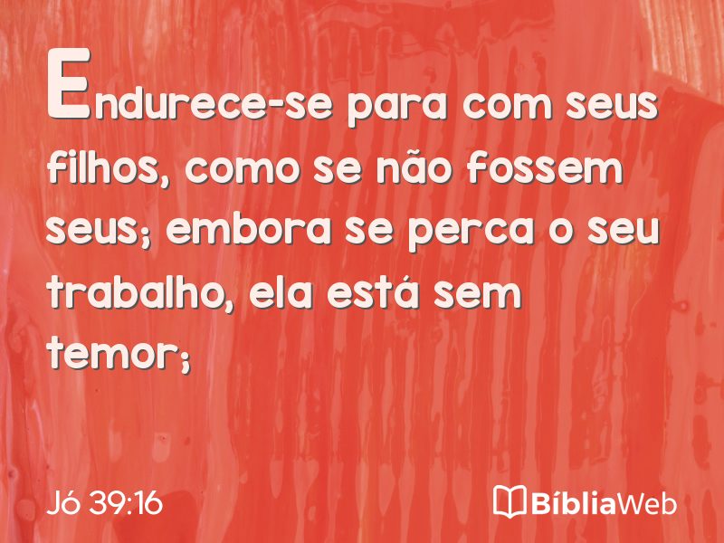 Jó 39:16 em imagem para compartilhar
