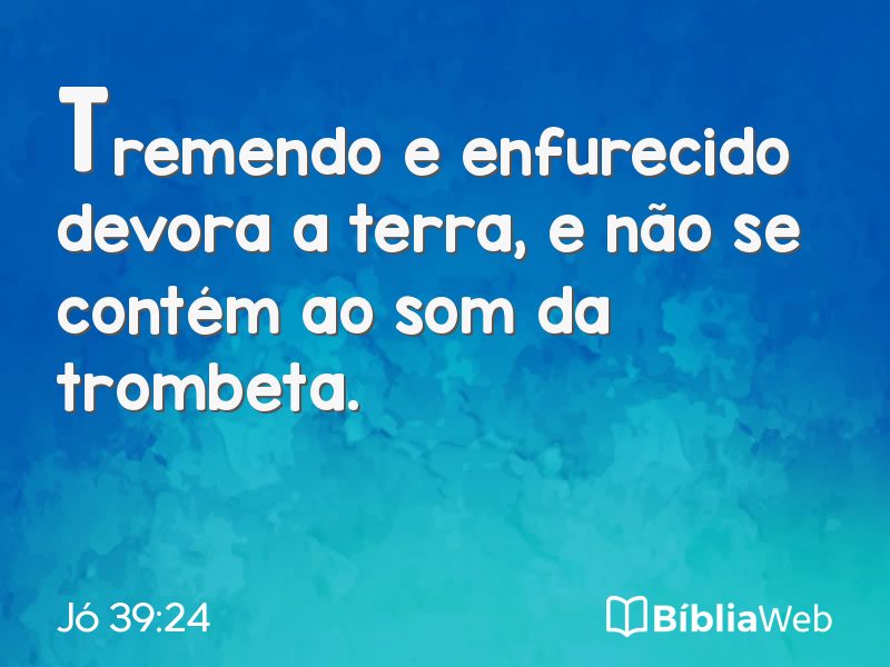 Jó 39:24 em imagem para compartilhar