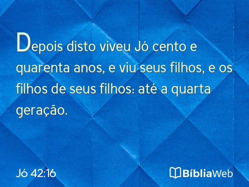 Jó 42:16 em imagem para compartilhar