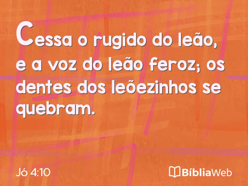 Jó 4:10 em imagem para compartilhar