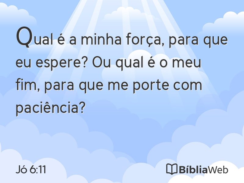 Jó 6:11 em imagem para compartilhar