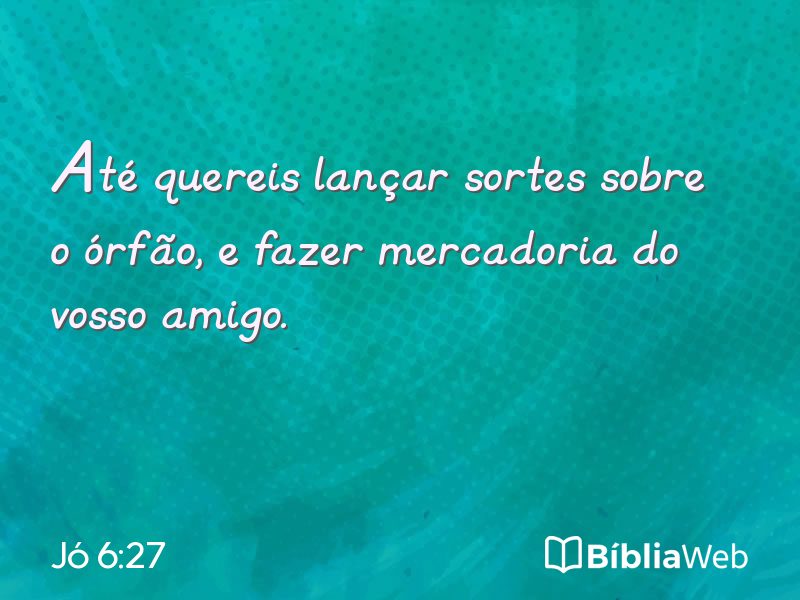 Jó 6:27 em imagem para compartilhar