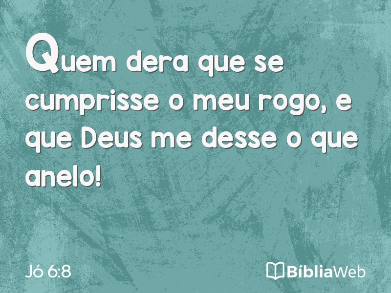 Jó 6:8 em imagem para compartilhar