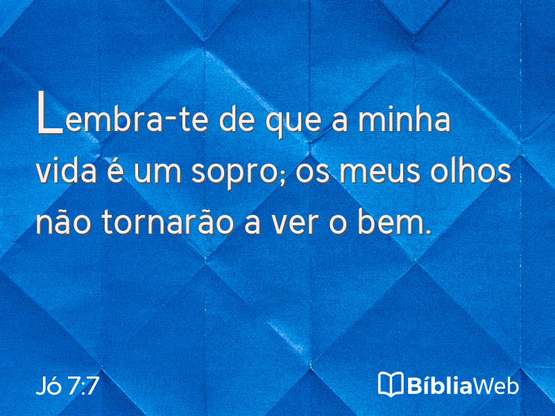 Jó 7:7 em imagem para compartilhar