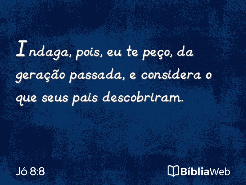Jó 8:8 em imagem para compartilhar