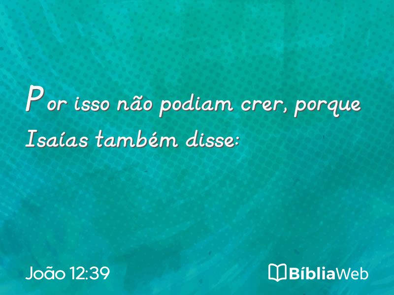 João 12:39 em imagem para compartilhar