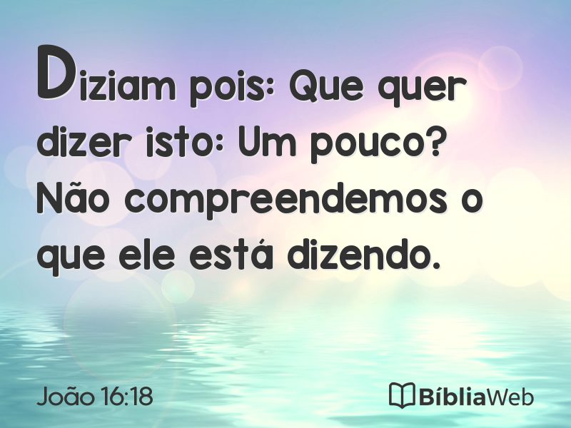 João 16:18 em imagem para compartilhar