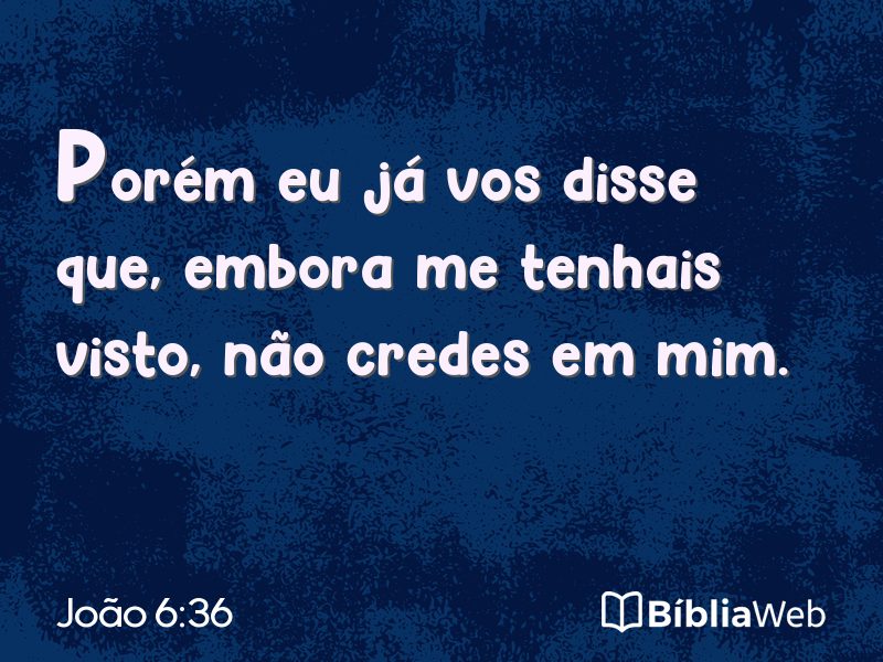 João 6:36 em imagem para compartilhar