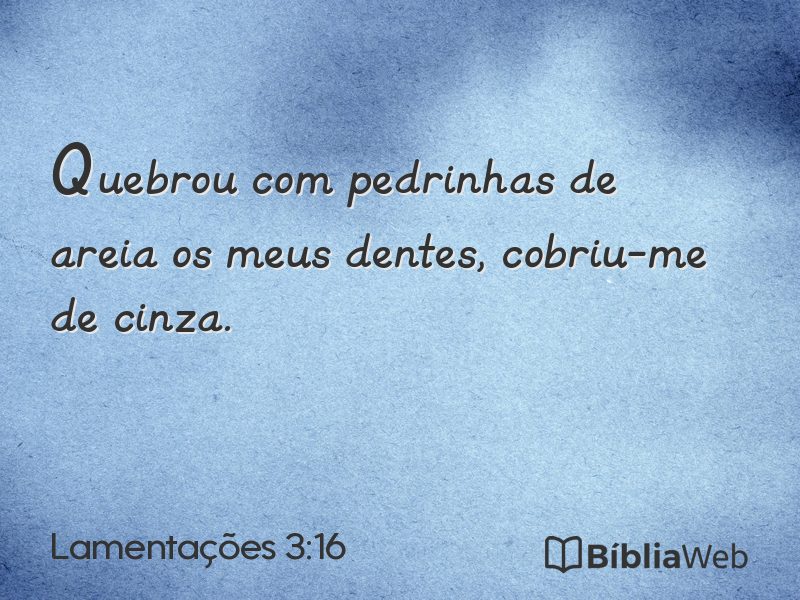 Lamentações 3:16 em imagem para compartilhar