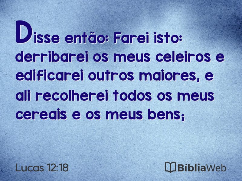 Lucas 12:18 em imagem para compartilhar
