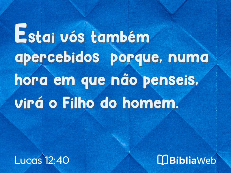 Lucas 12:40 em imagem para compartilhar