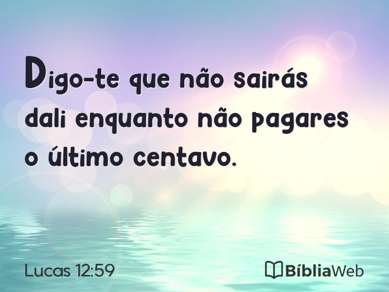 Lucas 12:59 em imagem para compartilhar