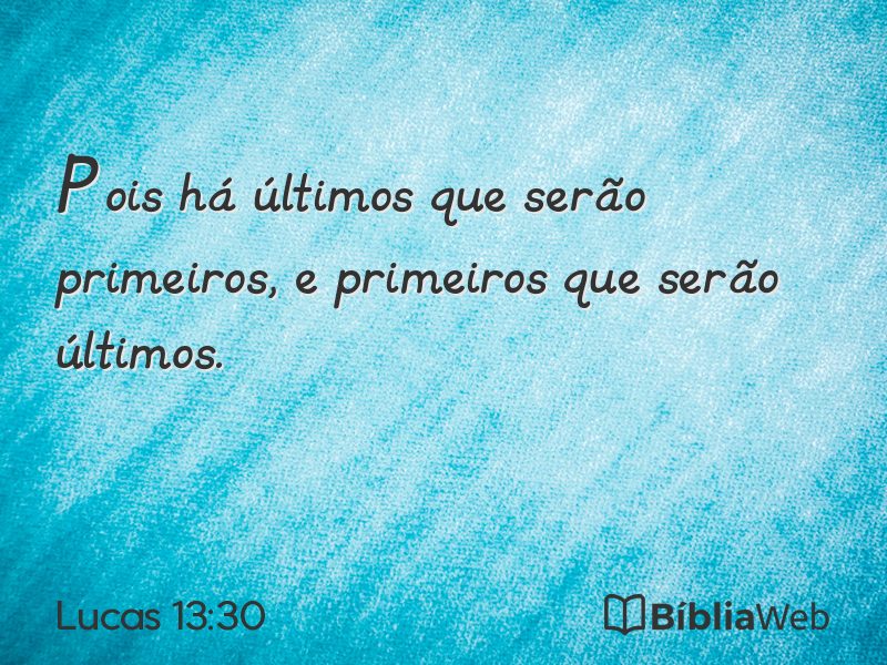 Lucas 13:30 em imagem para compartilhar