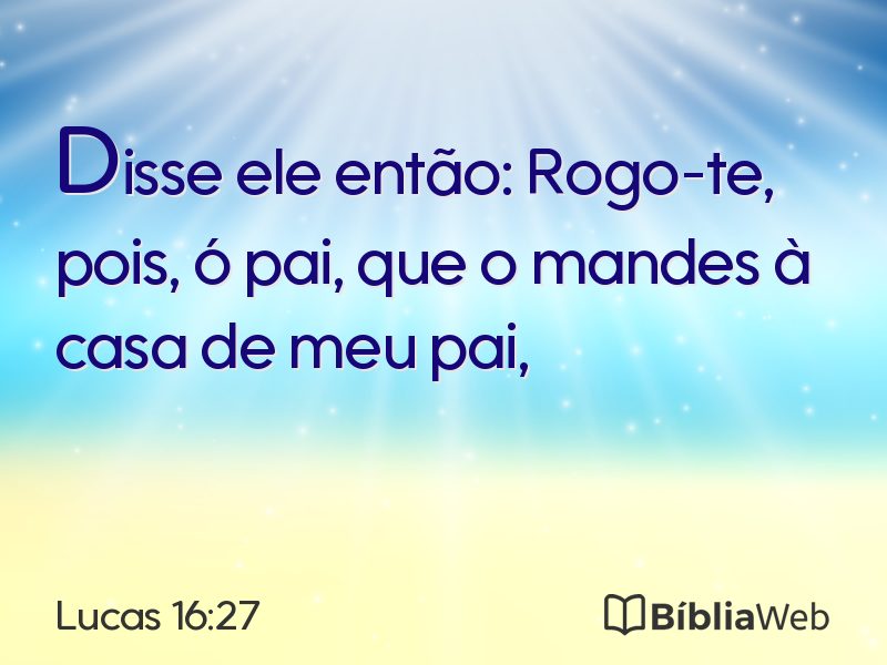 Lucas 16:27 em imagem para compartilhar