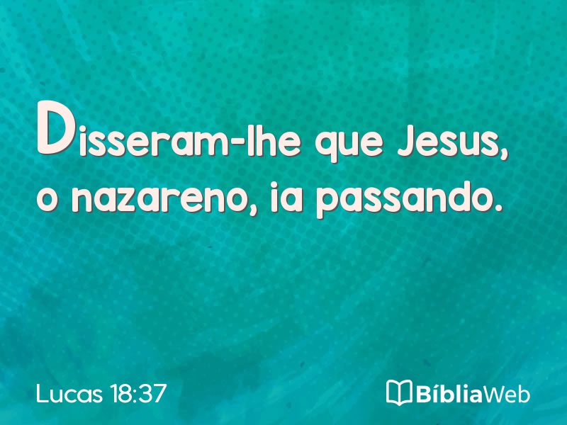 Lucas 18:37 em imagem para compartilhar