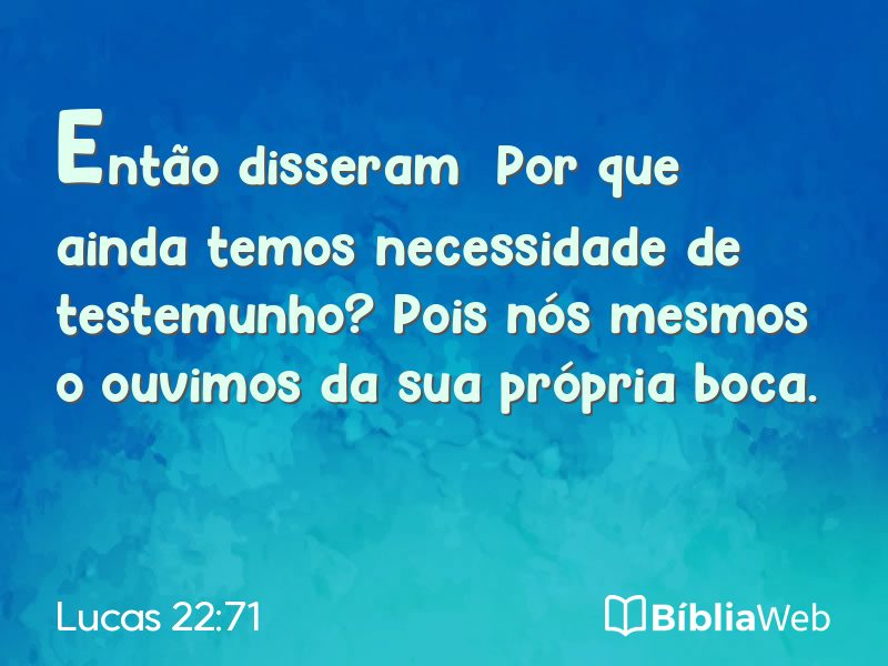 Lucas 22:71 em imagem para compartilhar