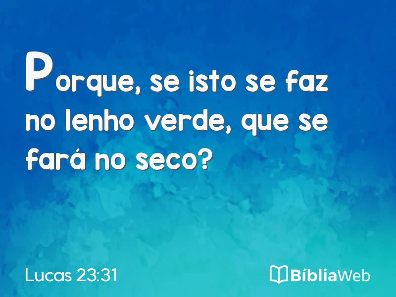 Lucas 23:31 em imagem para compartilhar