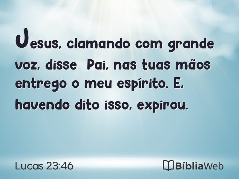 Lucas 23:46 em imagem para compartilhar