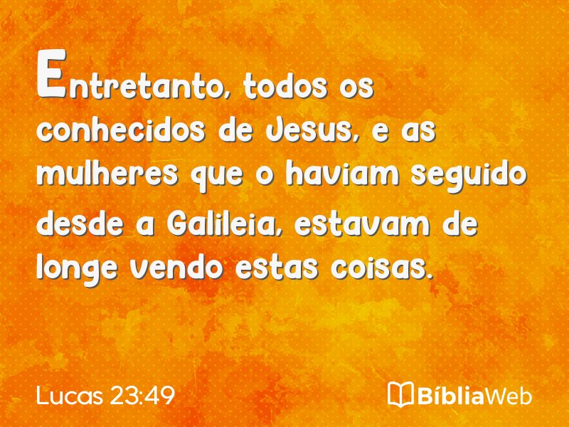 Lucas 23:49 em imagem para compartilhar