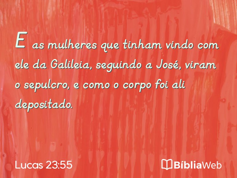 Lucas 23:55 em imagem para compartilhar