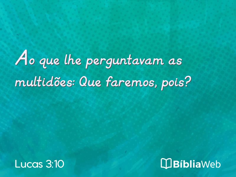 Lucas 3:10 em imagem para compartilhar