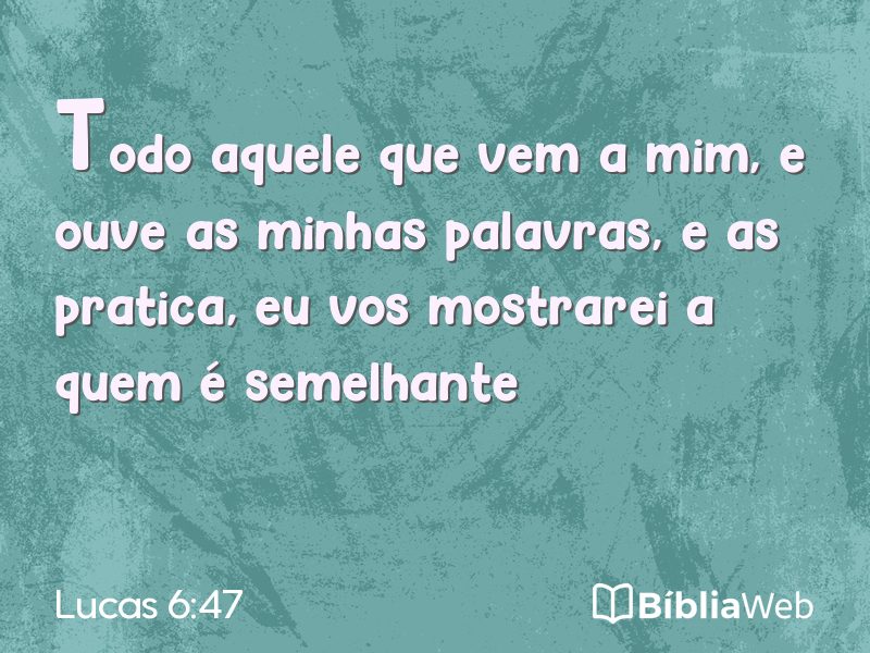 Lucas 6:47 em imagem para compartilhar