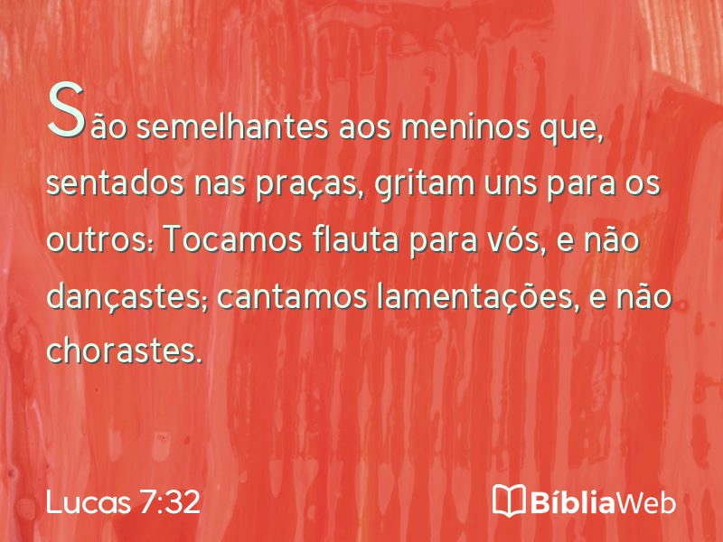 Lucas 7:32 em imagem para compartilhar