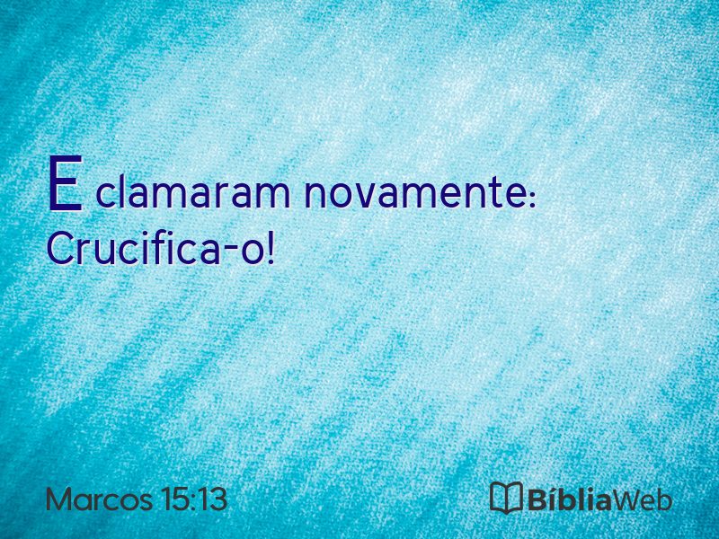 Marcos 15:13 em imagem para compartilhar
