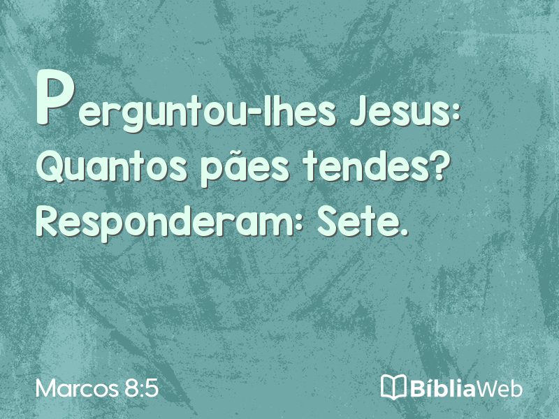 Marcos 8:5 em imagem para compartilhar