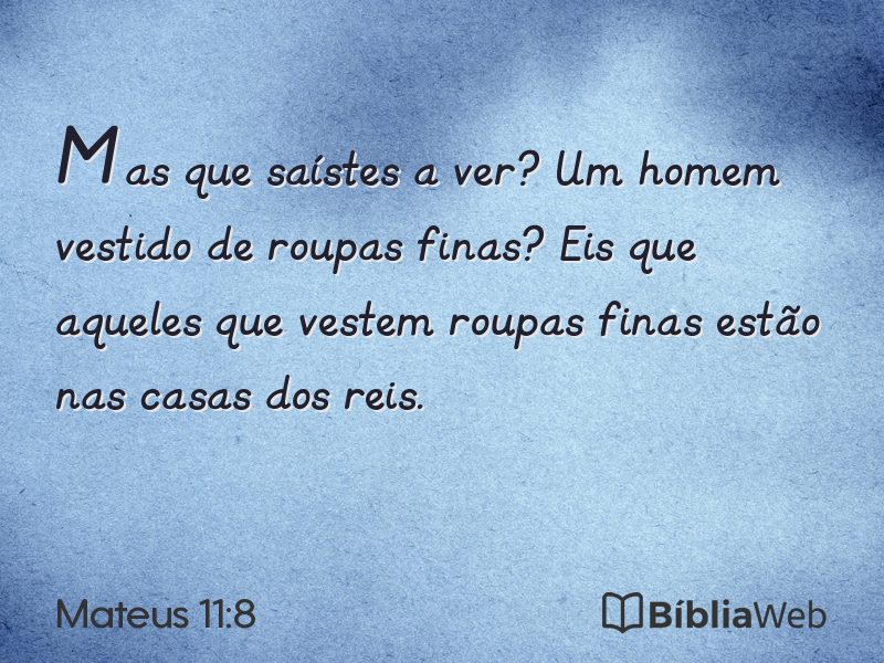 Mateus 11:8 em imagem para compartilhar