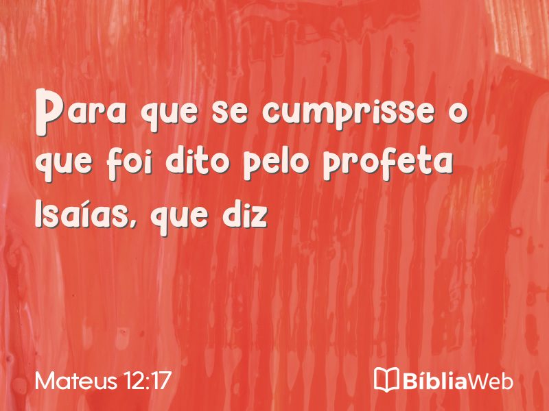 Mateus 12:17 em imagem para compartilhar