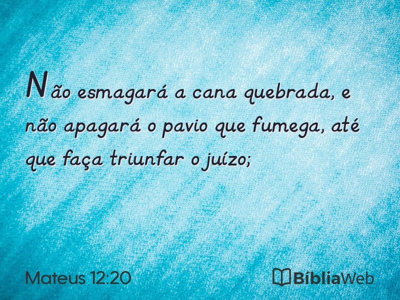 Mateus 12:20 em imagem para compartilhar