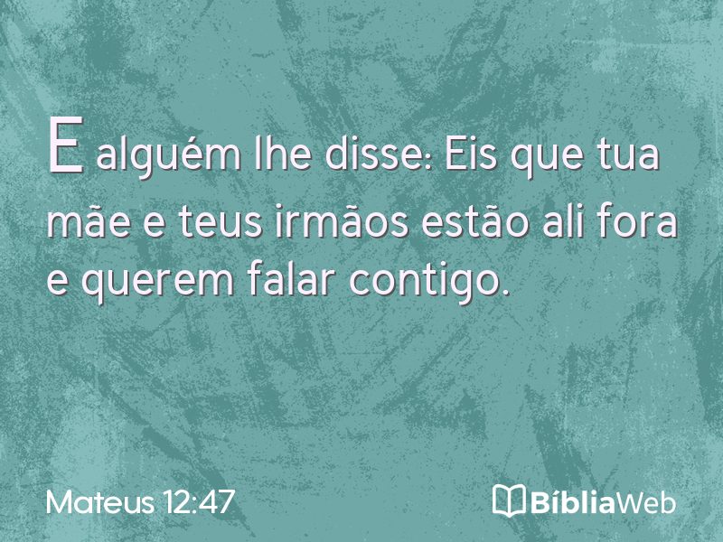 Mateus 12:47 em imagem para compartilhar