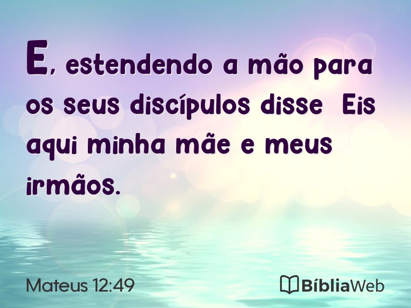 Mateus 12:49 em imagem para compartilhar