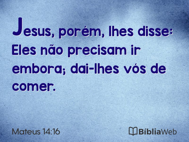 Mateus 14:16 em imagem para compartilhar