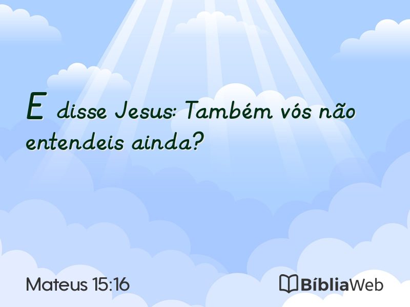 Mateus 15:16 em imagem para compartilhar