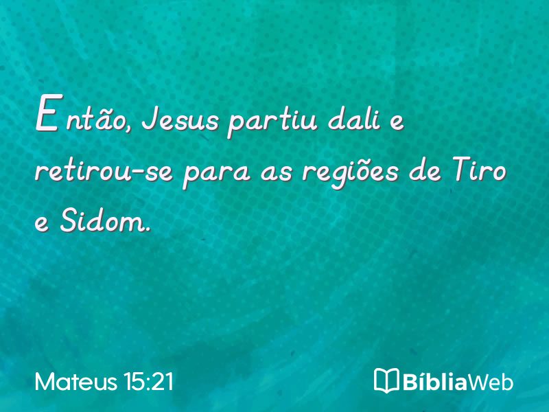 Mateus 15:21 em imagem para compartilhar