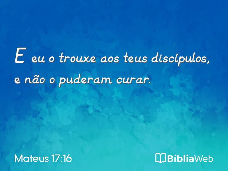 Mateus 17:16 em imagem para compartilhar