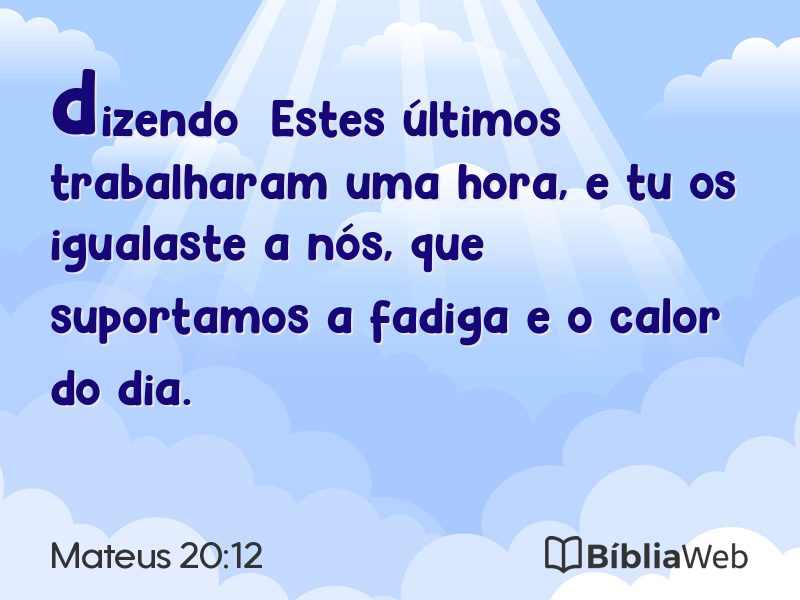 Mateus 20:12 em imagem para compartilhar