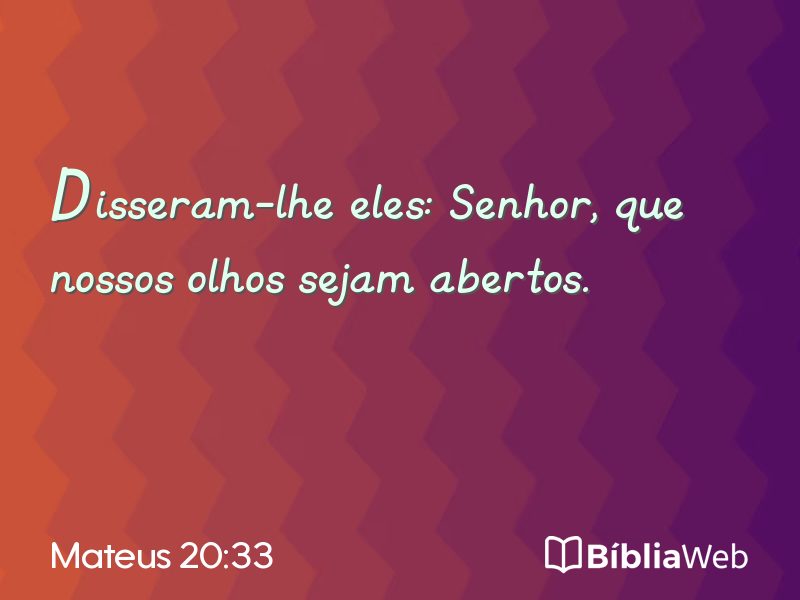 Mateus 20:33 em imagem para compartilhar