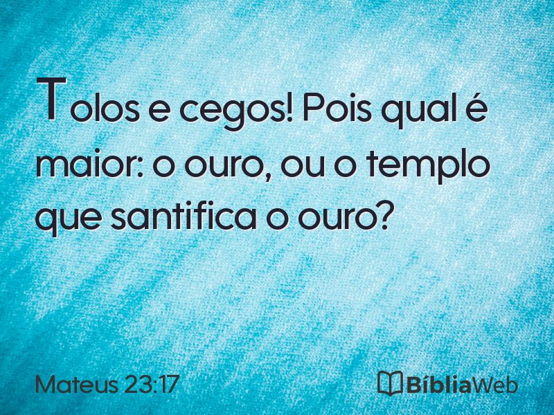 Mateus 23:17 em imagem para compartilhar